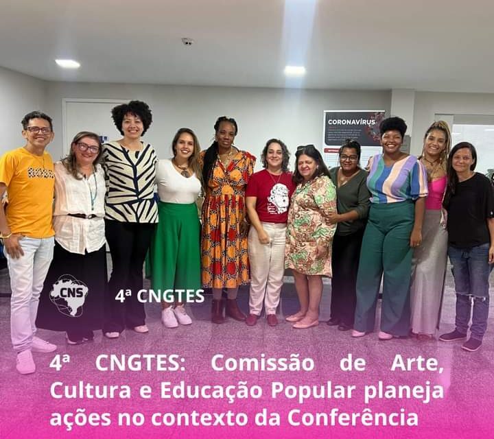 4º CNGTES Comissão de Arte, Cultura e Educação Popular planeja ações no Contexto da #conferência